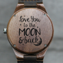 "Love you to the Moon and Back" - Wood Watch Custom Design Grain and Oak
